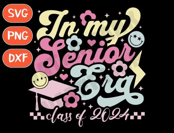 Class of 2024 Svg, In My Senior Era Svg Graphics for T-Shirt Designs