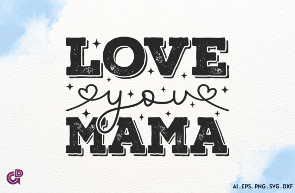 Love You Mama Graphics for Crafts