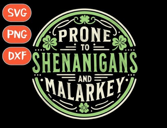 Prone to Shenanigans and Malarkey Funny Graphics